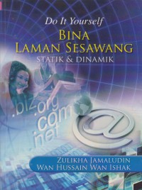 Do it yourself : bina laman sesawang statik & dinamik / Zulikha Jamaludin, Wan Hussain Wan Ishak