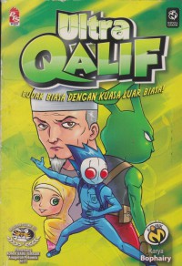 Ultra qalif : budak biasa dengan kuasa luar biasa! / Karya: Bophairy