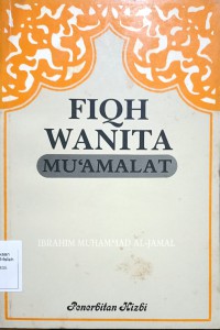 Fiqh wanita: mu'amalat / Ibrahim Muhammad Al-Jamal