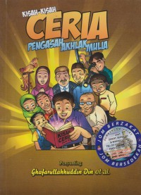 Kisah-kisah ceria pengasah akhlak mulia / Penyunting Ghafarullahhuddin Din ... [et. al.]
