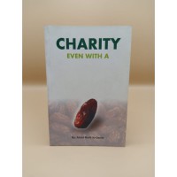 Charity : even with a trifle / Abdul Malik bin Muhammad and Ibn Abdur Rahman Al-Qasim ; translated by Jalal Abualrub