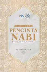 Ciri-ciri pencinta Nabi : hubb al-nabi wa alamatuh / Dr. Fadl Ilahi Zahir