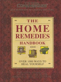 The home remedies handbook : over 1000 ways to heal yourself / Editors of Consumer Guide and hundreds of leading doctor's ; Consultant: John H. Renner, M.D.