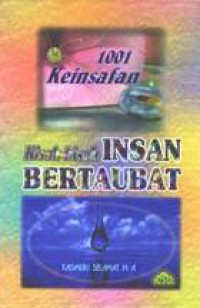 1001 keinsafan kisah-kisah insan bertaubat / Kasmuri Selamat