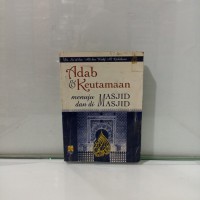 Adab & keutamaan menuju masjid dan di masjid / Dr. Saíd bin Ali bin Wahf Al-Qahthani ; Penerjemah, Mukhlisin Ibnu Adburrohim