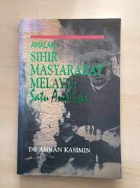 Amalan sihir masyarakat Melayu : satu analisis / Amran Kasimin