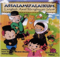 Assalamu'alaikum: langkah awal menghayati Islam / Sani Sudin, Saidin Omar