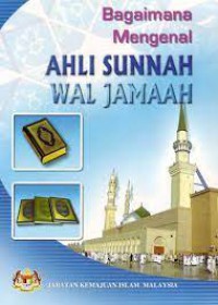 Bagaimana mengenal Ahli Sunnah Wal Jamaah / Abdul Hamid @ Yusoff bin Yunus