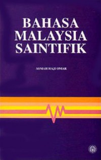 Bahasa Malaysia saintifik / Prof. Dato' Dr. Hajah Asmah Haji Omar