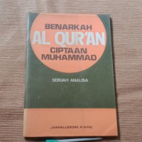 Benarkah Al Qur'an ciptaan Muhammad : sebuah analisa / Jamaluddin Kafie