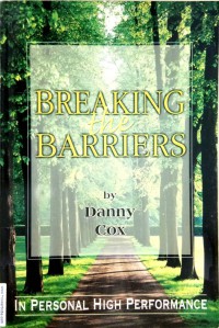 Breaking the barriers : in personal high performance / by Danny Cox