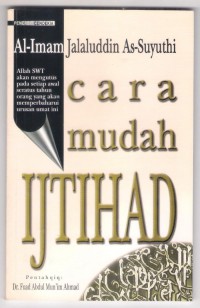 Cara mudah ijtihad / Al-Imam Jalaluddin As-Suyuthi