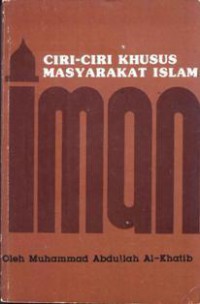 Ciri-ciri khusus masyarakat Islam / oleh Muhammad Abdullah Al-Khatab