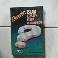 Dapatkah Islam - Kristen hidup berdampingan? / Drs. H. Abujamin Roham