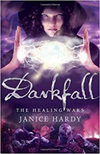 Darkfall: The healing wars / Janice Hardy