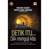 Detik itu ... Dia menguji kita / Noraini Bahari dan Muhd Kamil Ibrahim