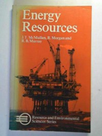 Energy resources / J.T. McMullan, R. Morgan [and] R.B. Murray.