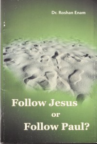 Follow Jesus or follow Paul? / Dr. Roshan Enam