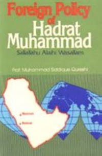 Foreign policy of Hadrat Muhammad Sallallahu Alaihi Wasallam / Prof. Muhammad Siddique Qureshi