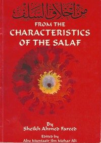 From the characteristics of the salaf / Sheikh Ahmed Fareed ; edited by Abu Muntasir Ibn Mohar Ali