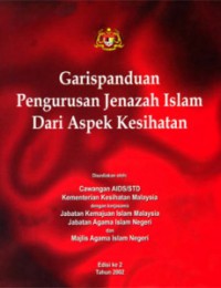Garispanduan pengurusan jenazah Islam dari aspek kesihatan / Kementerian Kesihatan Malaysia