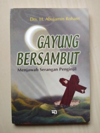 Gayung bersambut: menjawab serangan penginjil / Drs. H. Abujamin Roham