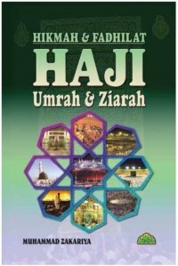Hikmah & fadhilat haji, umrah & ziarah / Muhammad Zakariya ; Penterjemah Abdul Aziz Abdul Hamid