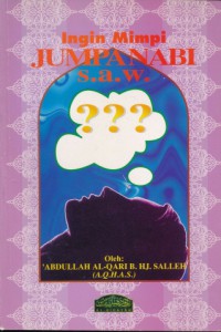 Ingin mimpi jumpa Nabi s.a.w.??? / Abdullah Al-Qari b. Hj. Salleh