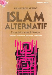 Islam alternatif: ceramah-ceramah di Kampus / Jalaluddin Rakhmat