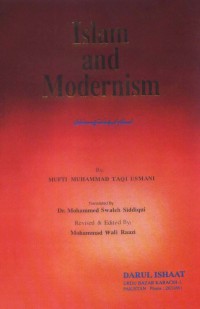 Islam and modernism / Mufti Muhammad Taqi Usmani ; translated by Dr. Muhammad Swaleh Siddiqui