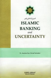 Islamic banking and uncertainty / Dr. Maulana Ejaz Ahmad Samadani