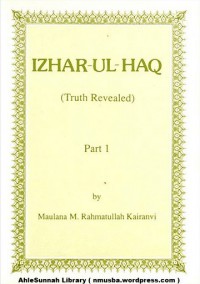 Izhar-ul-haq - Part 1 : truth revealed / Maulana M. Rahmatullah Kairanvi