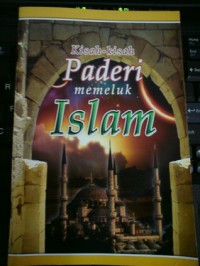 Kisah-kisah paderi memeluk Islam / Islamic Propagation Society International (IPSI)