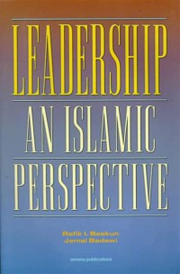 Leadership an Islamic perspective /Rafik I. Beekun and Jamal Badawi