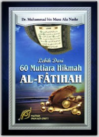 Lebih dari 60 mutiara hikmah Al-Fatihah / Dr. Muhammad bin Musa Alu Nashr