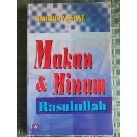 Makan & minum Rasulullah / Mahmud Nashar ; penerjemah M. Abdul Ghoffar