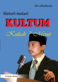Materi-materi KULTUM (Kuliah 7 Menit) / Drs. Budianta