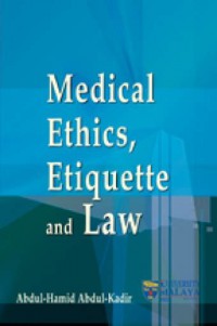 Medical ethics, etiquette and law / Abdul-Hamid Abdul-Kadir