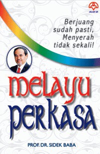 Melayu perkasa / Prof. Dr. Sidek Baba