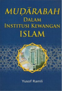 Mudarabah dalam institusi kewangan Islam / Yusof Ramli