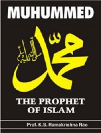 Muhammed the prophet of Islam / Prof. K.S. Ramakrishna Rao