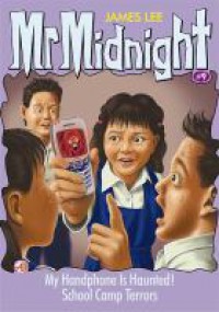 My handphone is haunted! : school camp terrors / James Lee