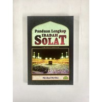 Panduan lengkap ibadah solat / susunan Haji Johari Haji Alias