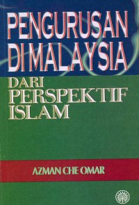 Pengurusan di Malaysia dari perspektif Islam / Azman Che Omar