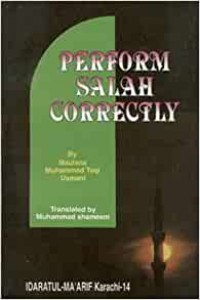 Perform salah correctly / Maulana Muhammad Taqi Usmani ; translated by Muhammad Shameem