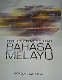 Petunjuk penggunaan bahasa melayu / Noresah Baharom