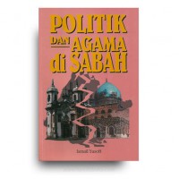 Politik dan agama di Sabah / Ismail Yusoff