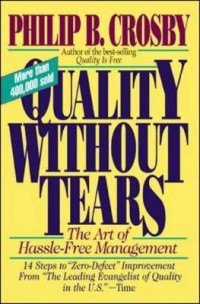 Quality without tears : the art of hassle-free management / Philip B. Crosby