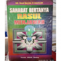 Sahabat bertanya Rasul menjawab / Dr. Ibnul Qayyim al Jauziyyah