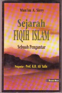 Sejarah Fiqih Islam : sebuah pengantar / Mun'im A. Sirry